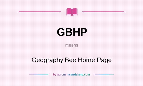 What does GBHP mean? It stands for Geography Bee Home Page