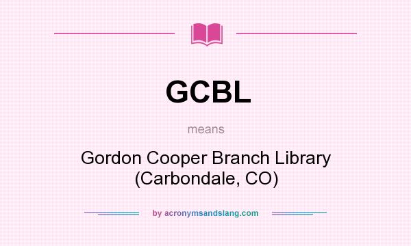 What does GCBL mean? It stands for Gordon Cooper Branch Library (Carbondale, CO)