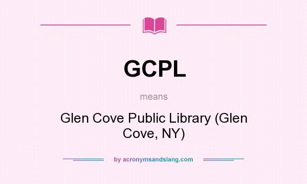 What does GCPL mean? It stands for Glen Cove Public Library (Glen Cove, NY)
