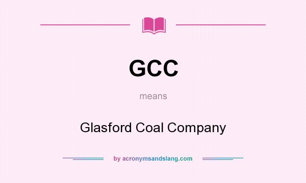 What does GCC mean? It stands for Glasford Coal Company
