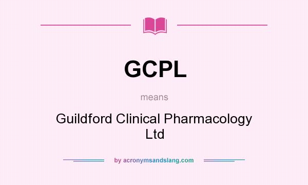 What does GCPL mean? It stands for Guildford Clinical Pharmacology Ltd