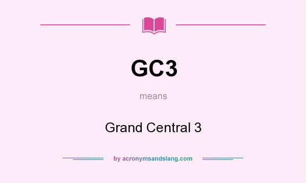 What does GC3 mean? It stands for Grand Central 3