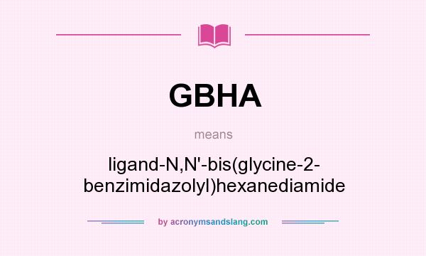What does GBHA mean? It stands for ligand-N,N`-bis(glycine-2- benzimidazolyl)hexanediamide