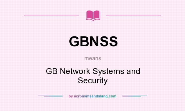 What does GBNSS mean? It stands for GB Network Systems and Security
