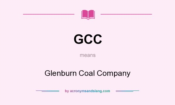 What does GCC mean? It stands for Glenburn Coal Company