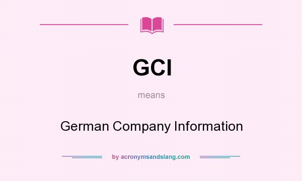 What does GCI mean? It stands for German Company Information
