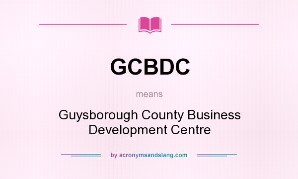 What does GCBDC mean? It stands for Guysborough County Business Development Centre