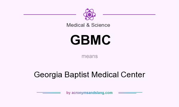 What does GBMC mean? It stands for Georgia Baptist Medical Center