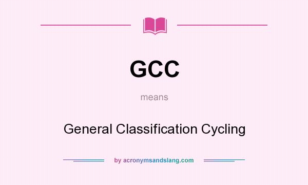What does GCC mean? It stands for General Classification Cycling
