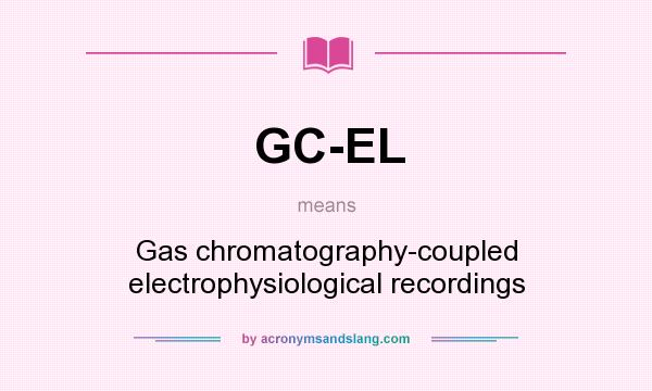 What does GC-EL mean? It stands for Gas chromatography-coupled electrophysiological recordings