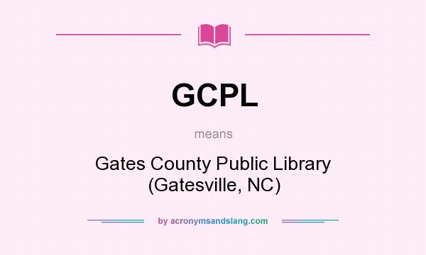 What does GCPL mean? It stands for Gates County Public Library (Gatesville, NC)