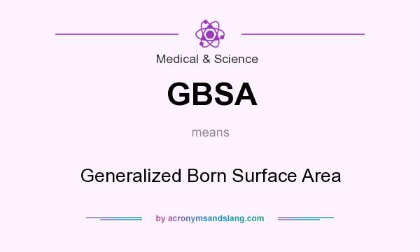 What does GBSA mean? It stands for Generalized Born Surface Area