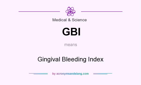 What does GBI mean? It stands for Gingival Bleeding Index