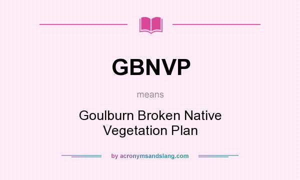 What does GBNVP mean? It stands for Goulburn Broken Native Vegetation Plan