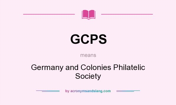 What does GCPS mean? It stands for Germany and Colonies Philatelic Society