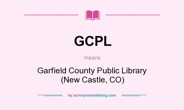 What does GCPL mean? It stands for Garfield County Public Library (New Castle, CO)