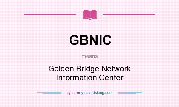 What does GBNIC mean? It stands for Golden Bridge Network Information Center
