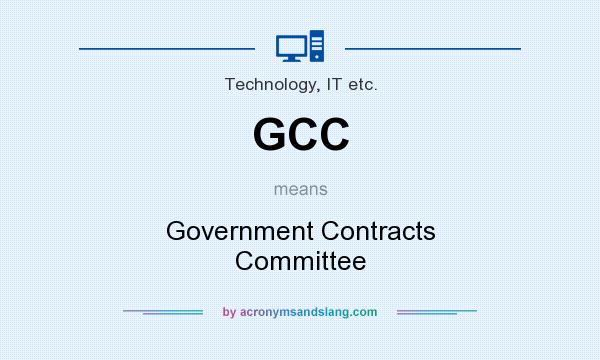 What does GCC mean? It stands for Government Contracts Committee