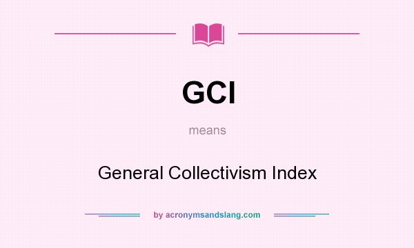 What does GCI mean? It stands for General Collectivism Index