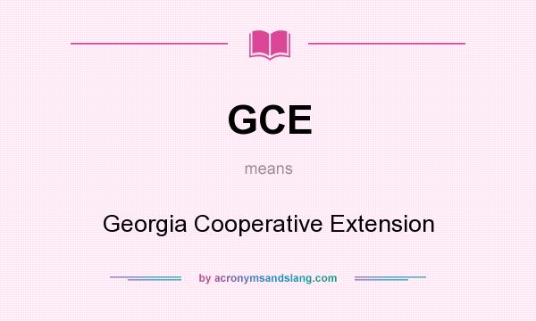 What does GCE mean? It stands for Georgia Cooperative Extension