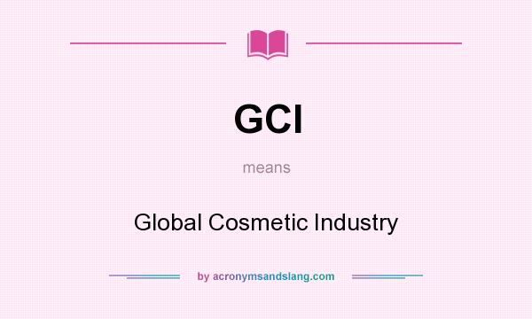 What does GCI mean? It stands for Global Cosmetic Industry