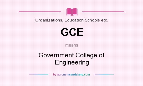 What does GCE mean? It stands for Government College of Engineering