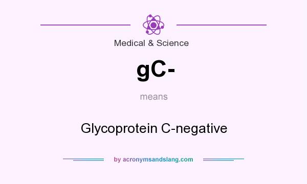 What does gC- mean? It stands for Glycoprotein C-negative