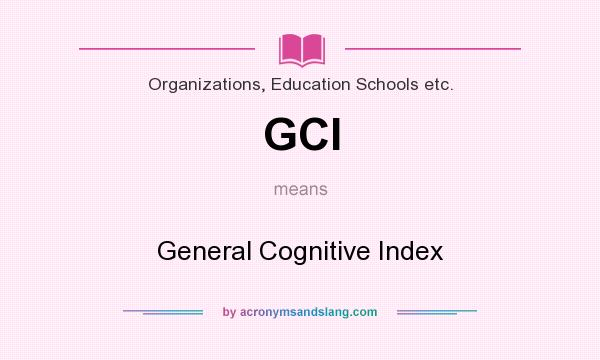 What does GCI mean? It stands for General Cognitive Index