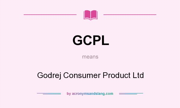 What does GCPL mean? It stands for Godrej Consumer Product Ltd