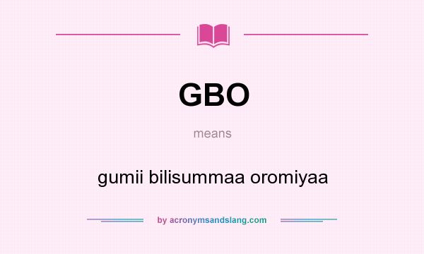 What does GBO mean? It stands for gumii bilisummaa oromiyaa