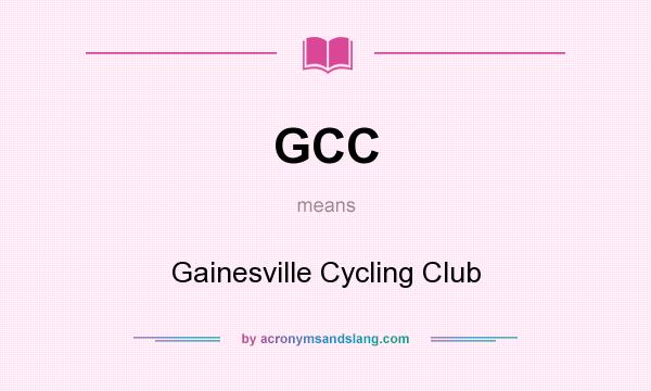 What does GCC mean? It stands for Gainesville Cycling Club