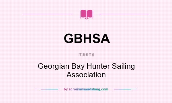 What does GBHSA mean? It stands for Georgian Bay Hunter Sailing Association