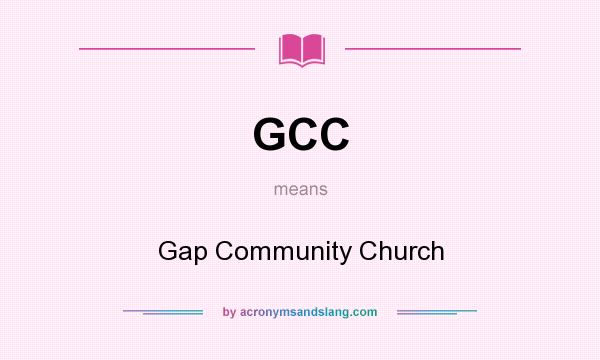 What does GCC mean? It stands for Gap Community Church