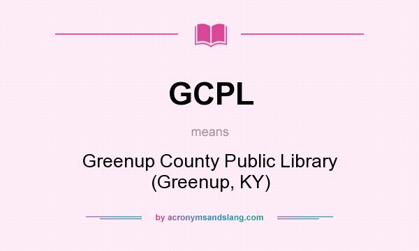 What does GCPL mean? It stands for Greenup County Public Library (Greenup, KY)