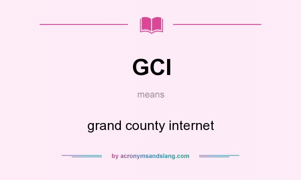 What does GCI mean? It stands for grand county internet