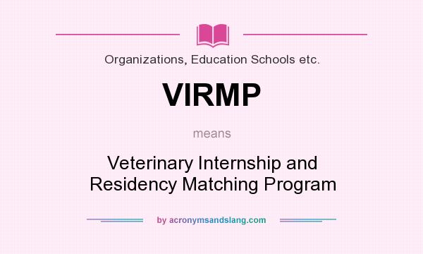 What does VIRMP mean? It stands for Veterinary Internship and Residency Matching Program