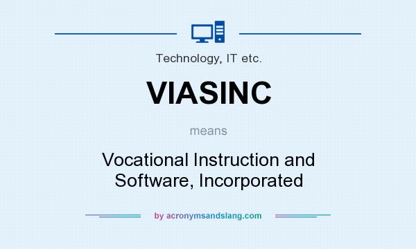 What does VIASINC mean? It stands for Vocational Instruction and Software, Incorporated