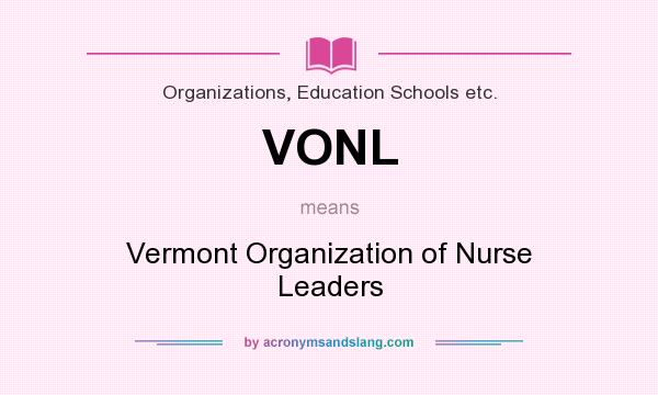 What does VONL mean? It stands for Vermont Organization of Nurse Leaders