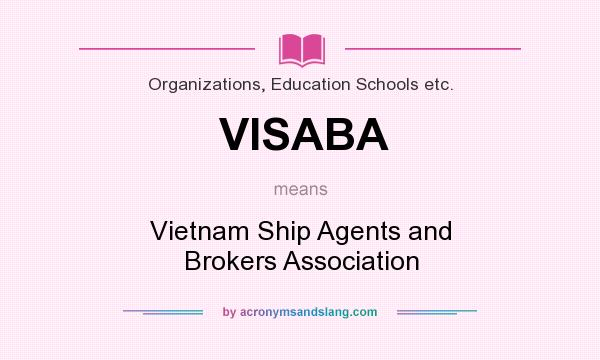 What does VISABA mean? It stands for Vietnam Ship Agents and Brokers Association