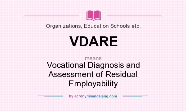 What does VDARE mean? It stands for Vocational Diagnosis and Assessment of Residual Employability