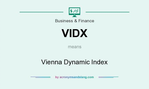 What does VIDX mean? It stands for Vienna Dynamic Index
