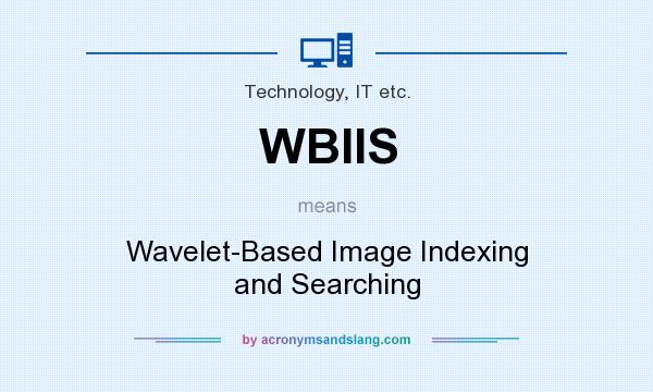 What does WBIIS mean? It stands for Wavelet-Based Image Indexing and Searching
