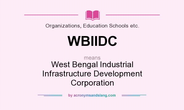 What does WBIIDC mean? It stands for West Bengal Industrial Infrastructure Development Corporation