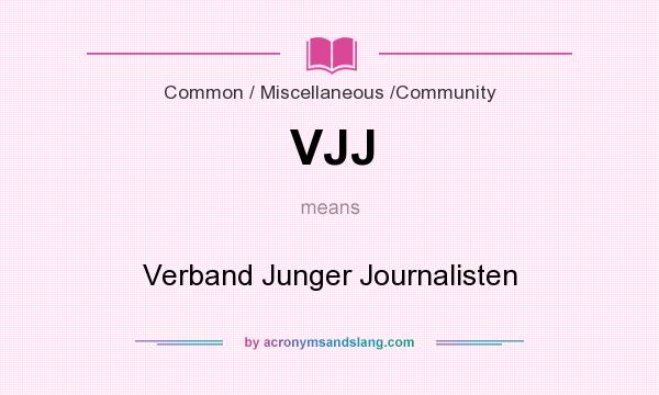 What does VJJ mean? It stands for Verband Junger Journalisten