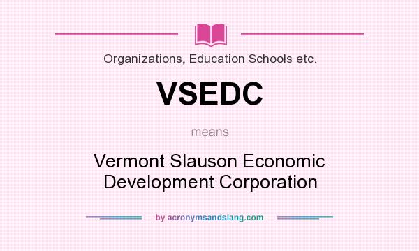 What does VSEDC mean? It stands for Vermont Slauson Economic Development Corporation