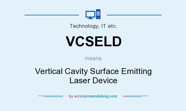 What does VCSELD mean? It stands for Vertical Cavity Surface Emitting Laser Device
