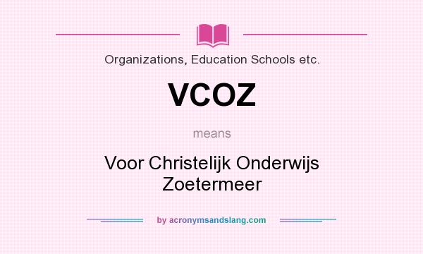 What does VCOZ mean? It stands for Voor Christelijk Onderwijs Zoetermeer