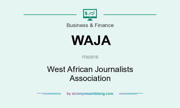 What does WAJA mean? It stands for West African Journalists Association