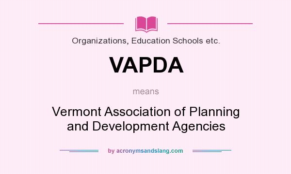 What does VAPDA mean? It stands for Vermont Association of Planning and Development Agencies