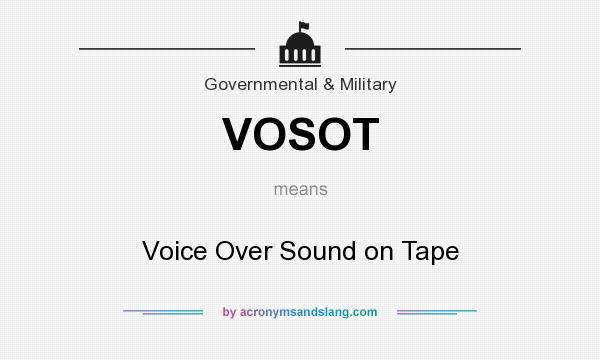 What does VOSOT mean? It stands for Voice Over Sound on Tape